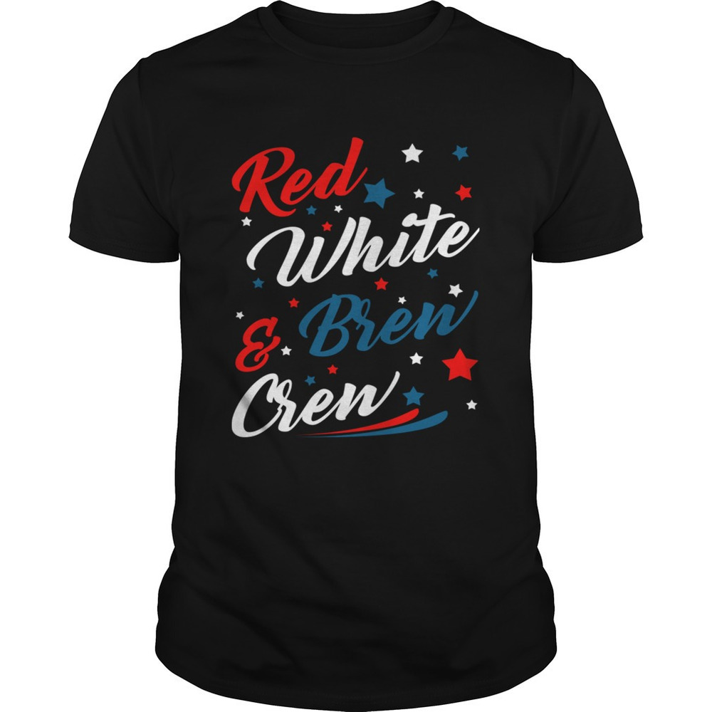 Red White Brew Crew Funny Drinking 4Th Of July Tshirt